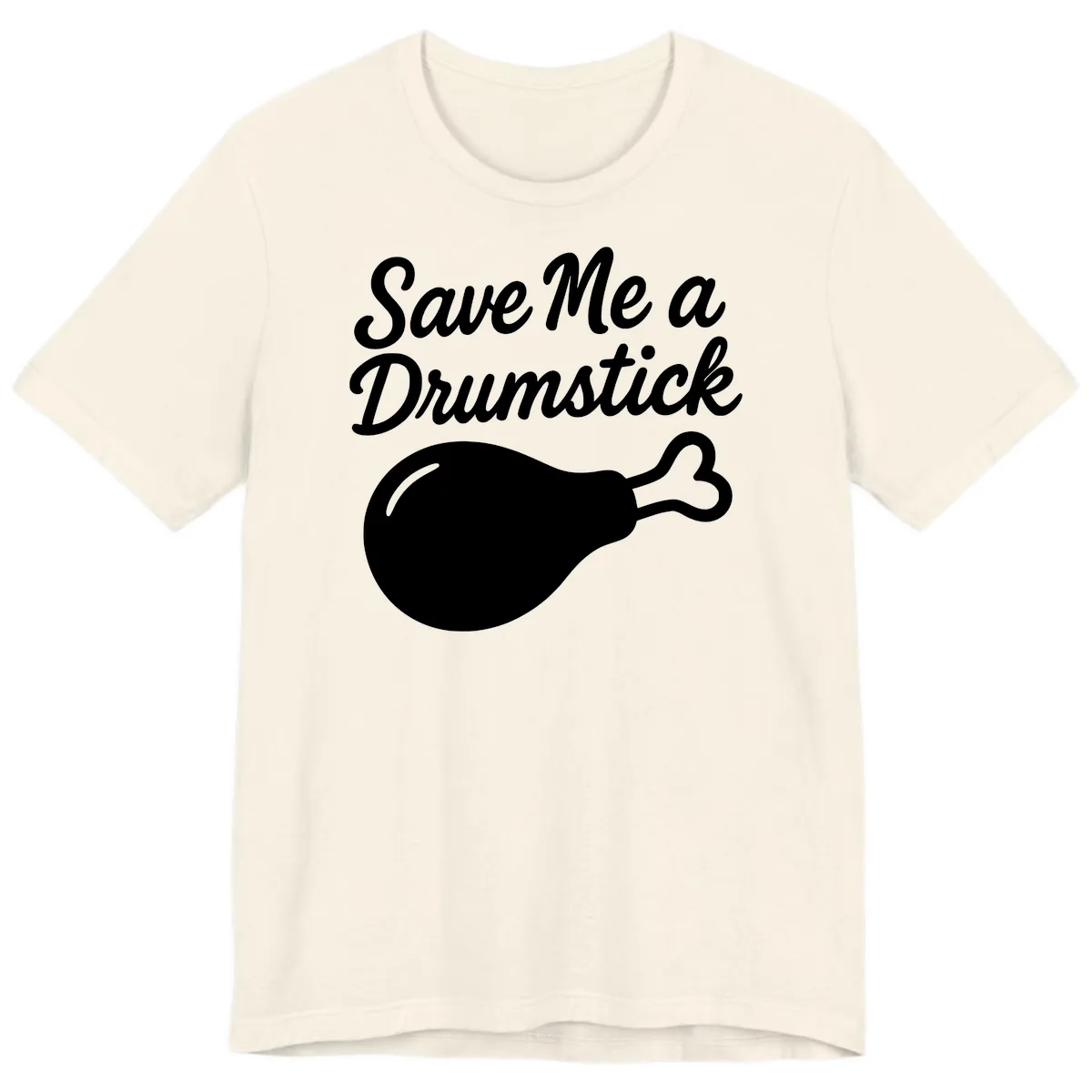 Save Me A Drumstick Thanksgiving Quote Premium T-Shirt in Natural
