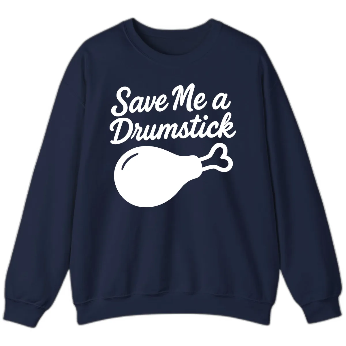 Save Me A Drumstick Thanksgiving Quote Sweatshirt in Navy