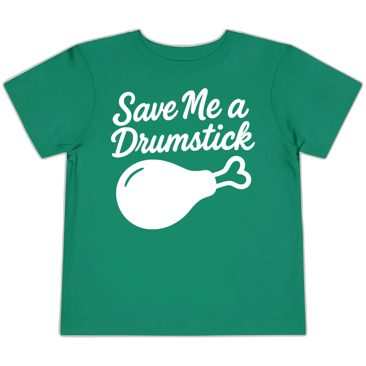Save Me A Drumstick Thanksgiving Quote Toddler T-Shirt in Kelly