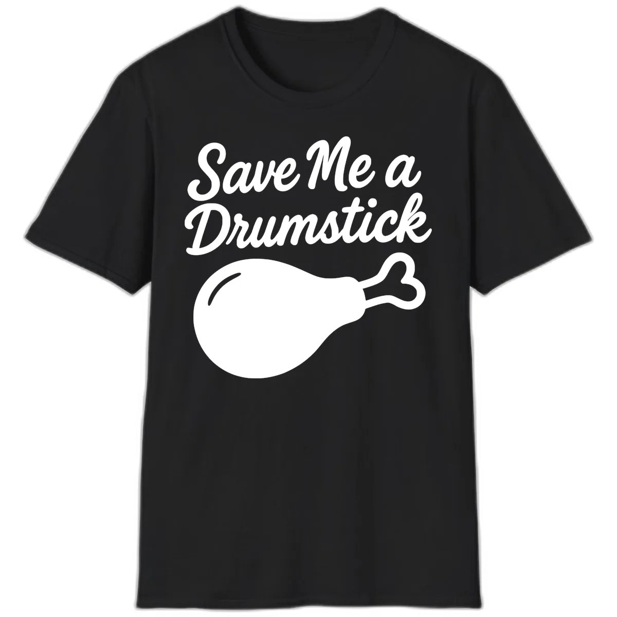 Save Me A Drumstick Thanksgiving Quote T-Shirt in Black