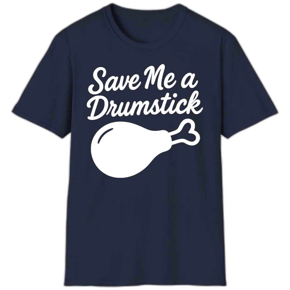 Save Me A Drumstick Thanksgiving Quote T-Shirt in Navy