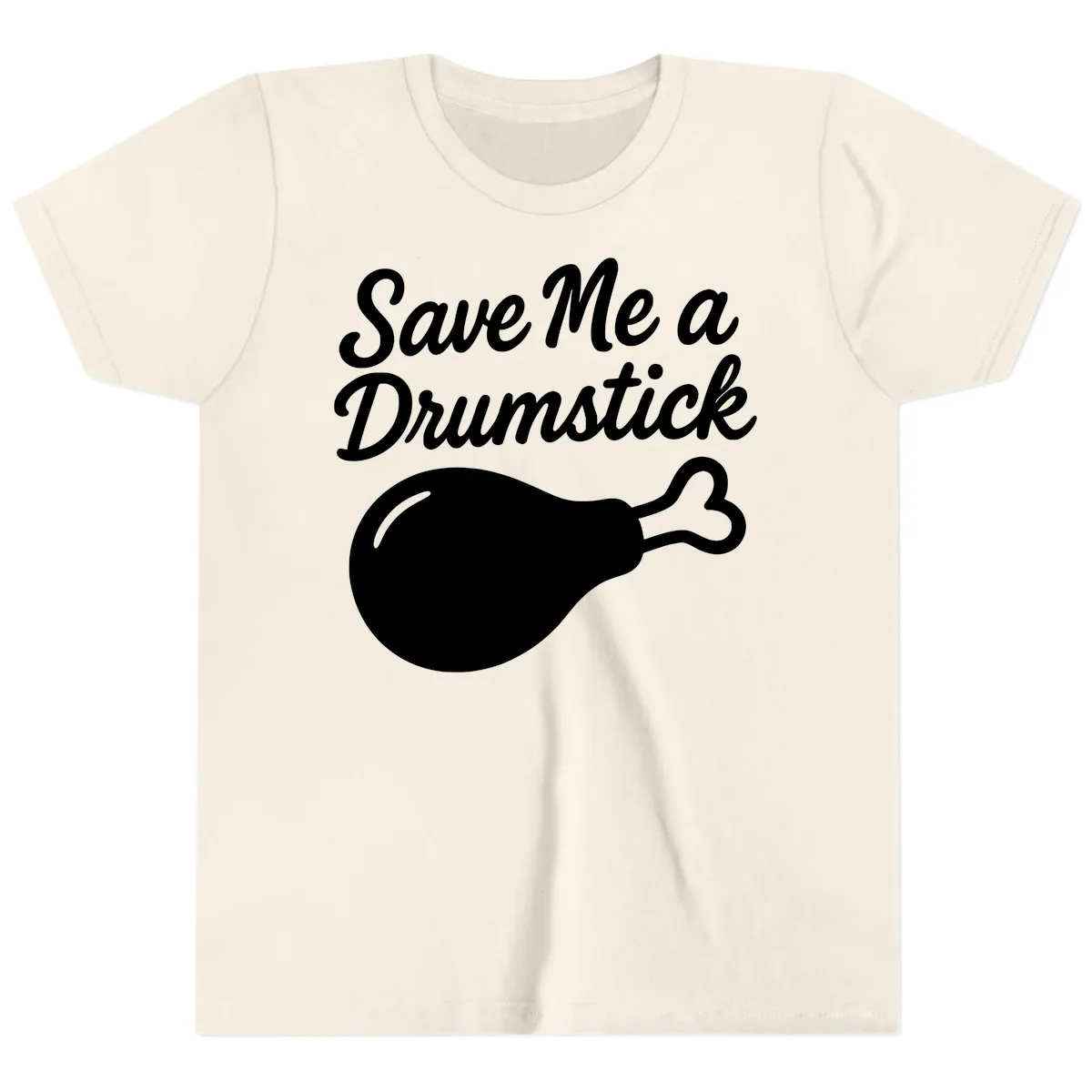 Save Me A Drumstick Thanksgiving Quote Youth T-Shirt in Natural