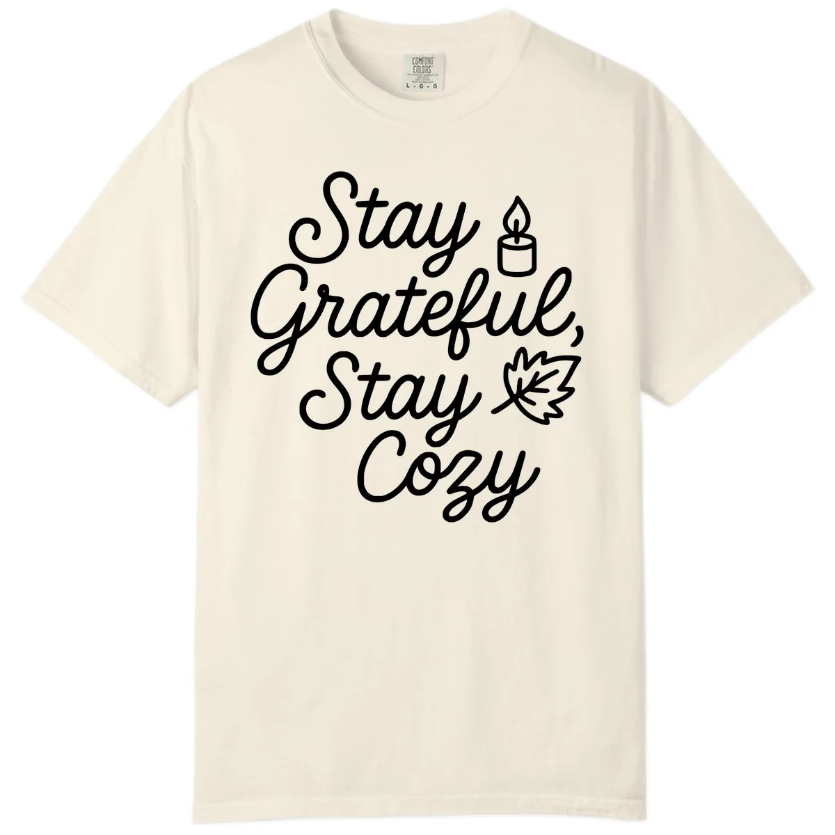 Stay Grateful Stay Cozy Fall Phrase Comfort Color in Ivory