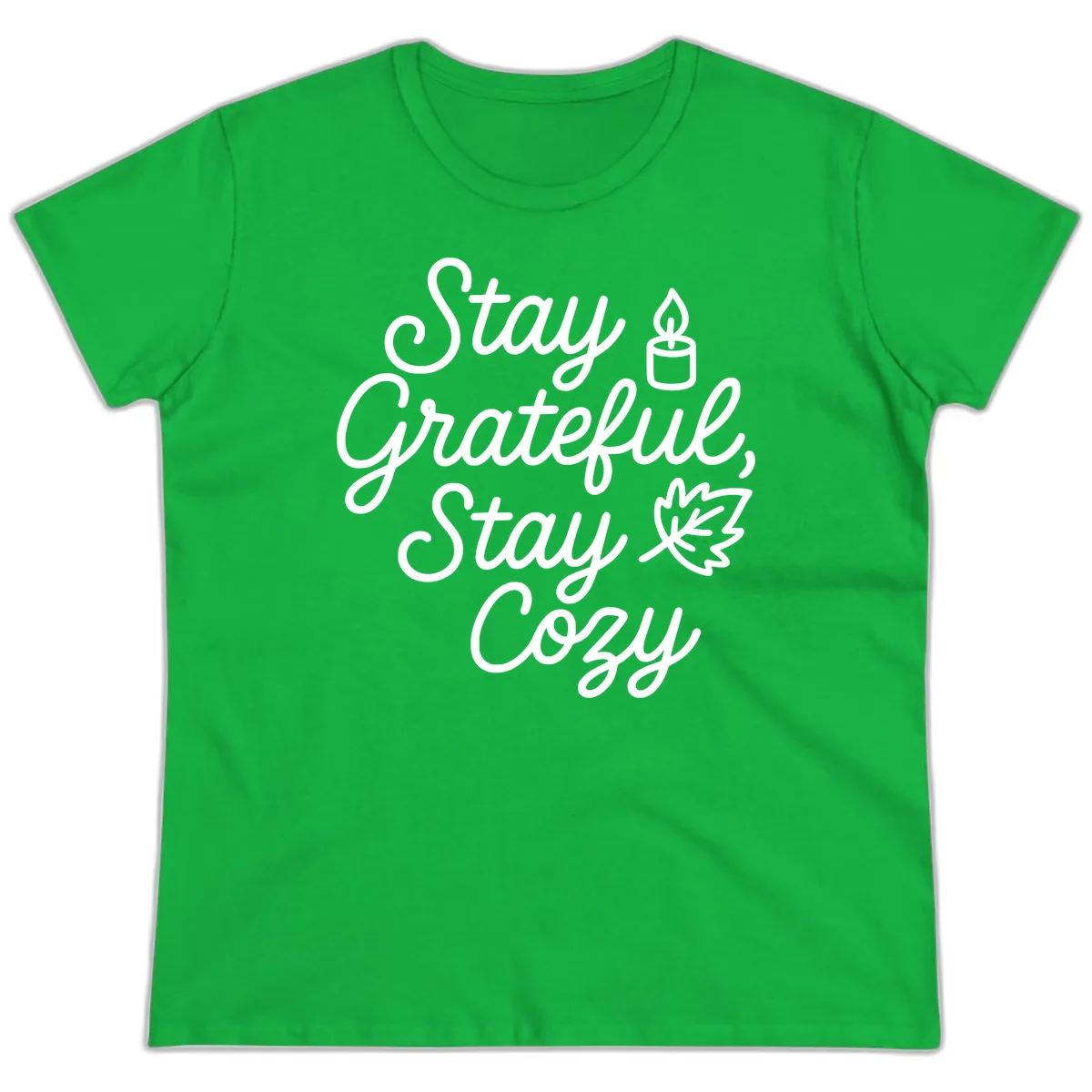 Stay Grateful Stay Cozy Fall Phrase Ladies Tee in Irish Green