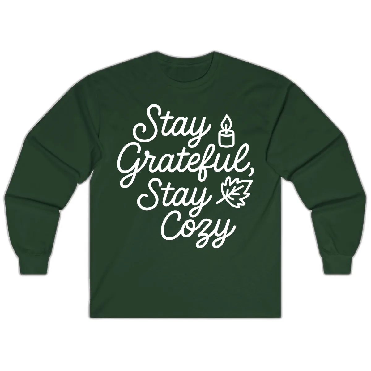 Stay Grateful Stay Cozy Fall Phrase Long Sleeve in Forest Green