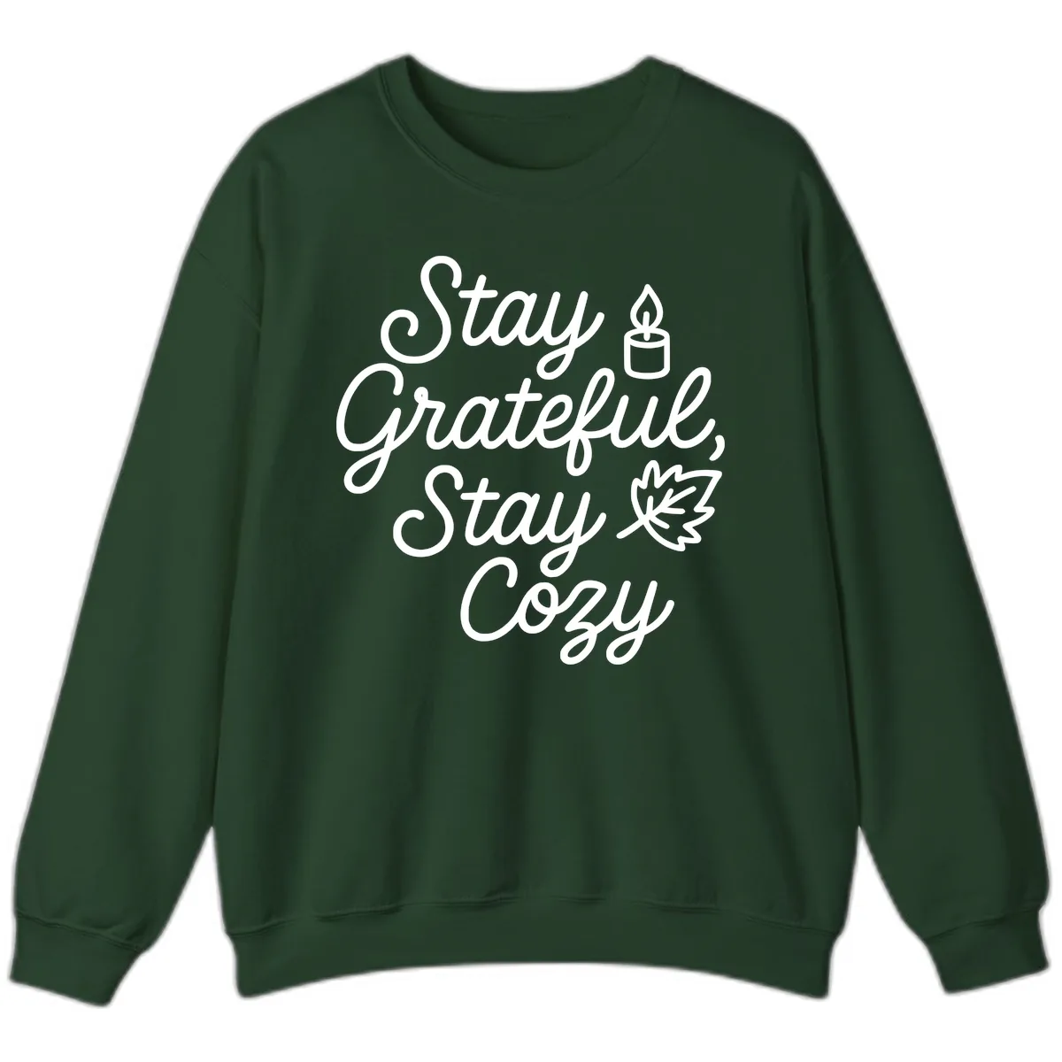 Stay Grateful Stay Cozy Fall Phrase Sweatshirt in Forest Green