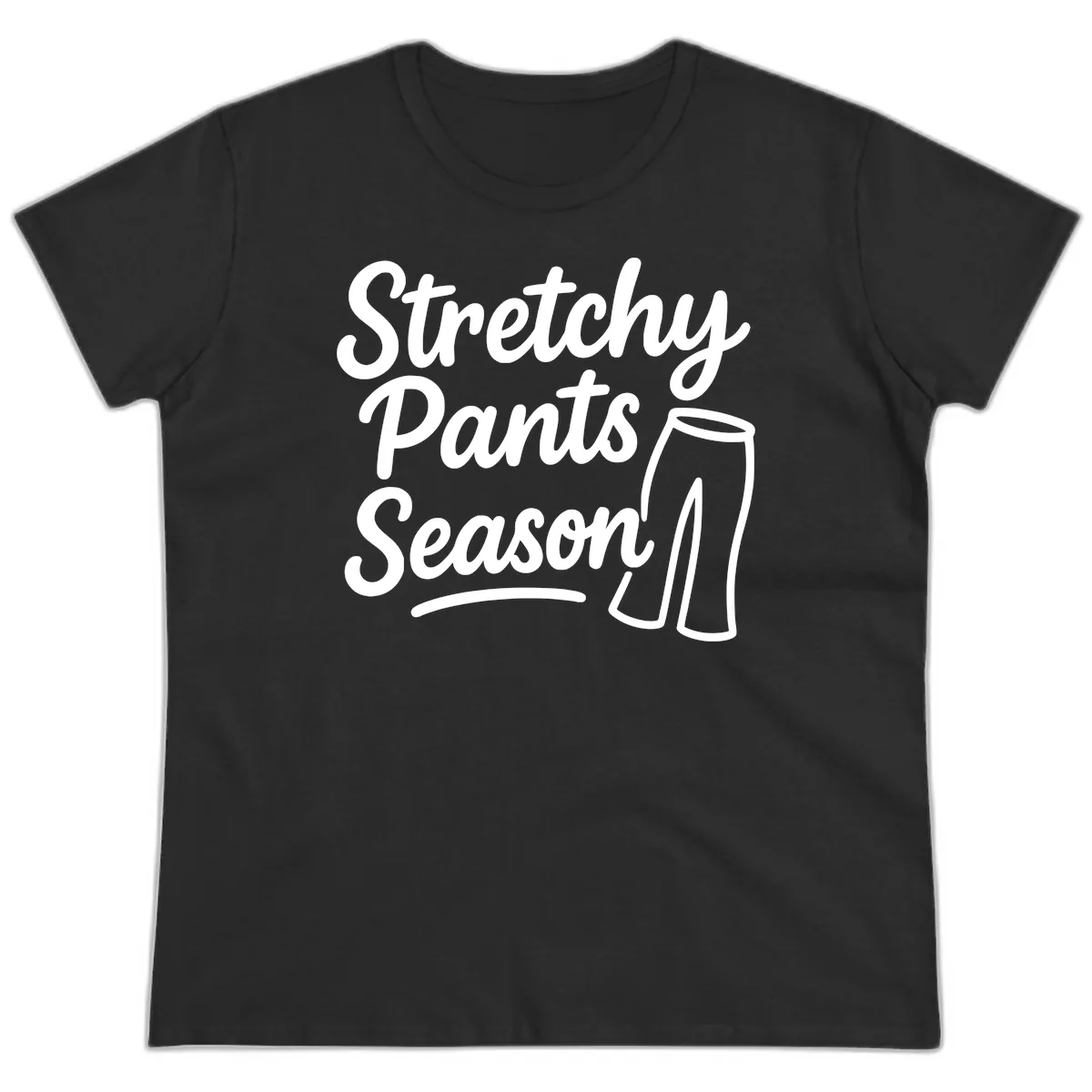 Stretchy Pants Season Typography Ladies Tee in Black