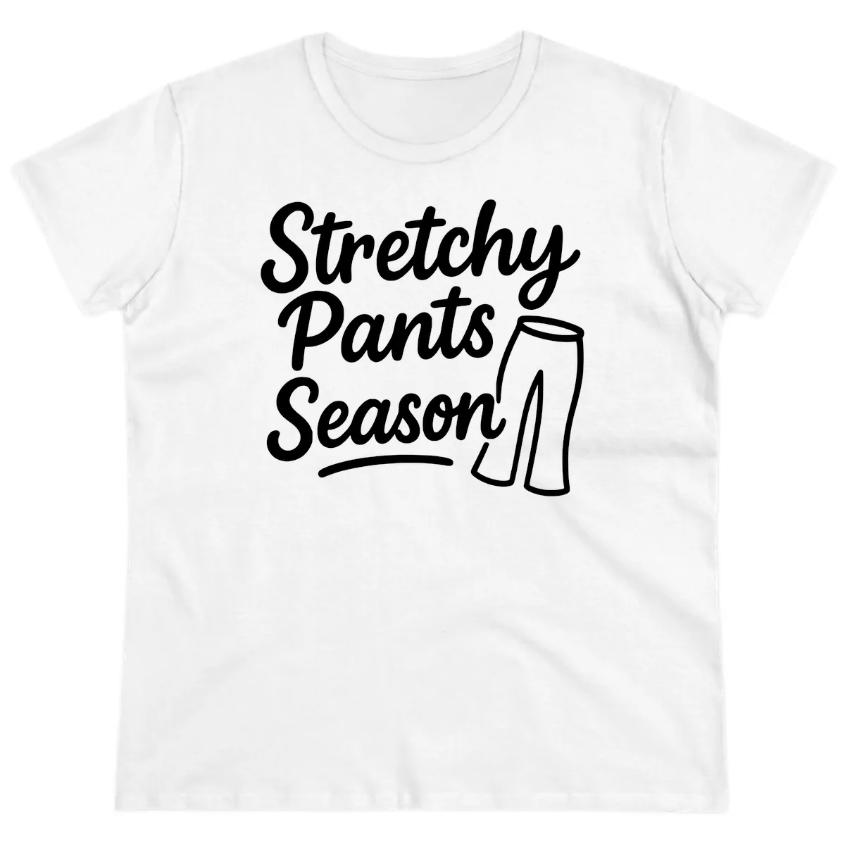 Stretchy Pants Season Typography Ladies Tee in White