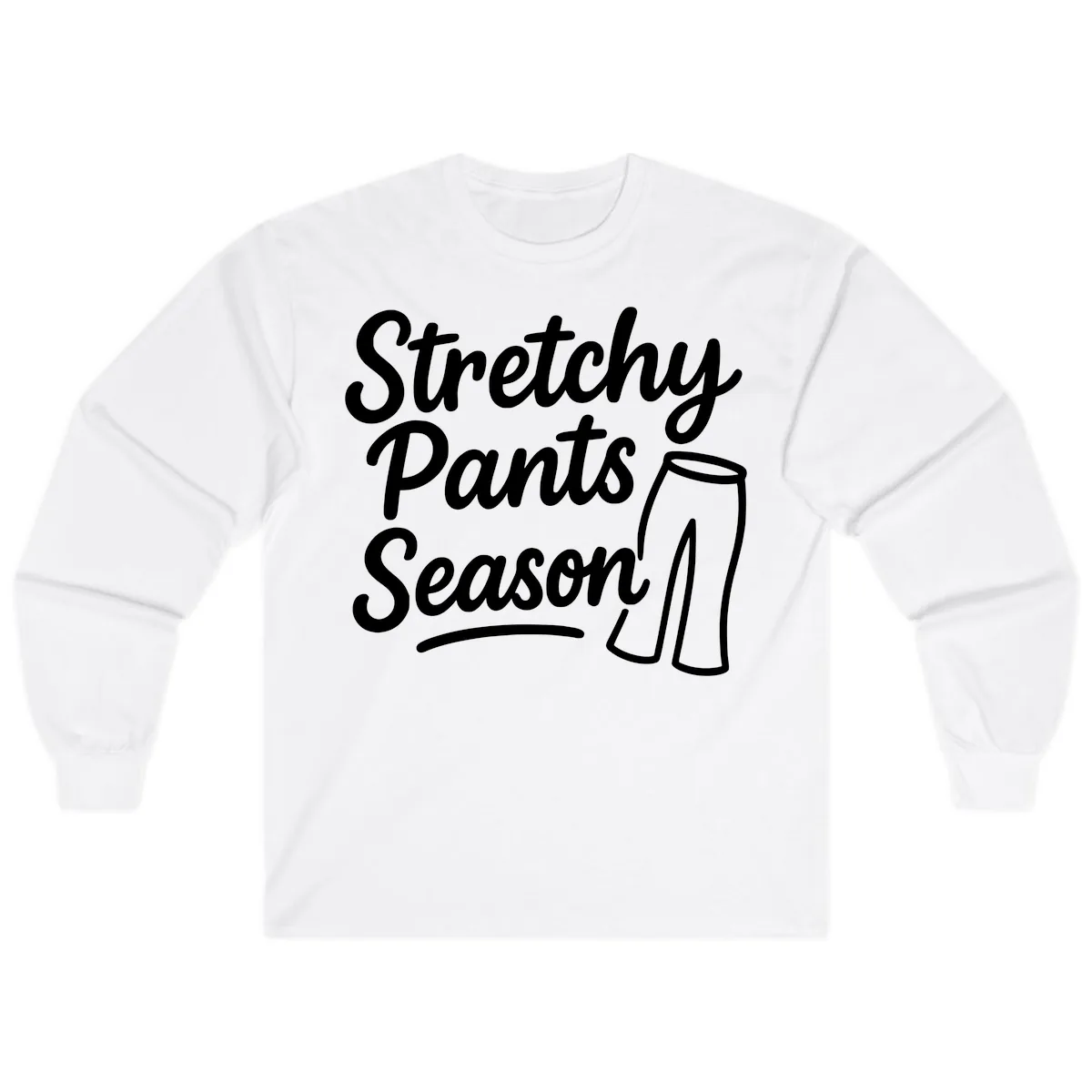 Stretchy Pants Season Typography Long Sleeve in White