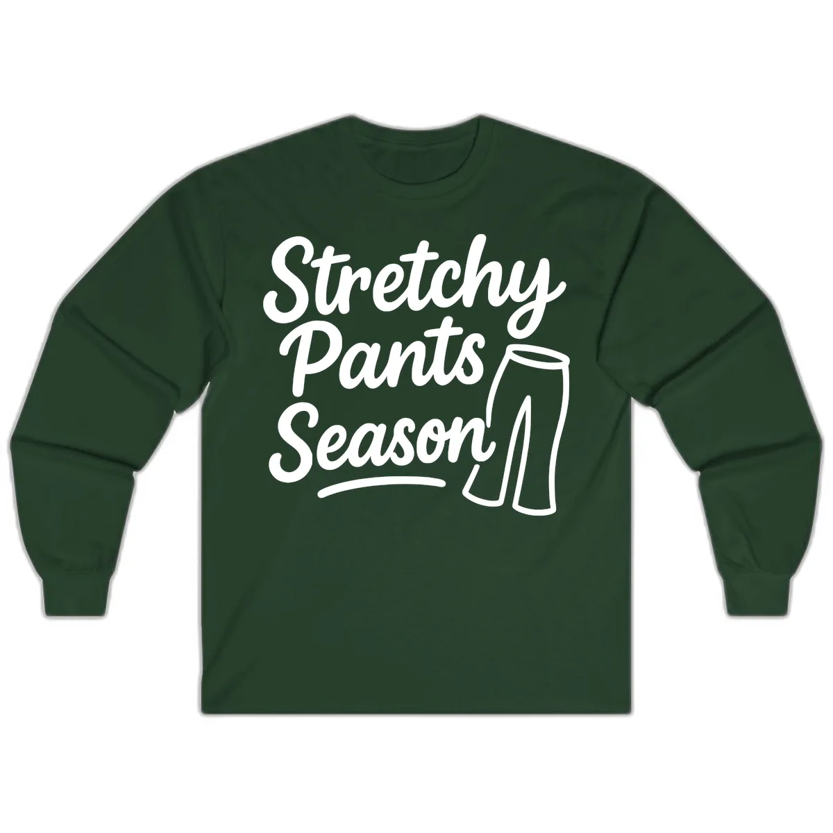 Stretchy Pants Season Typography Long Sleeve in Forest Green