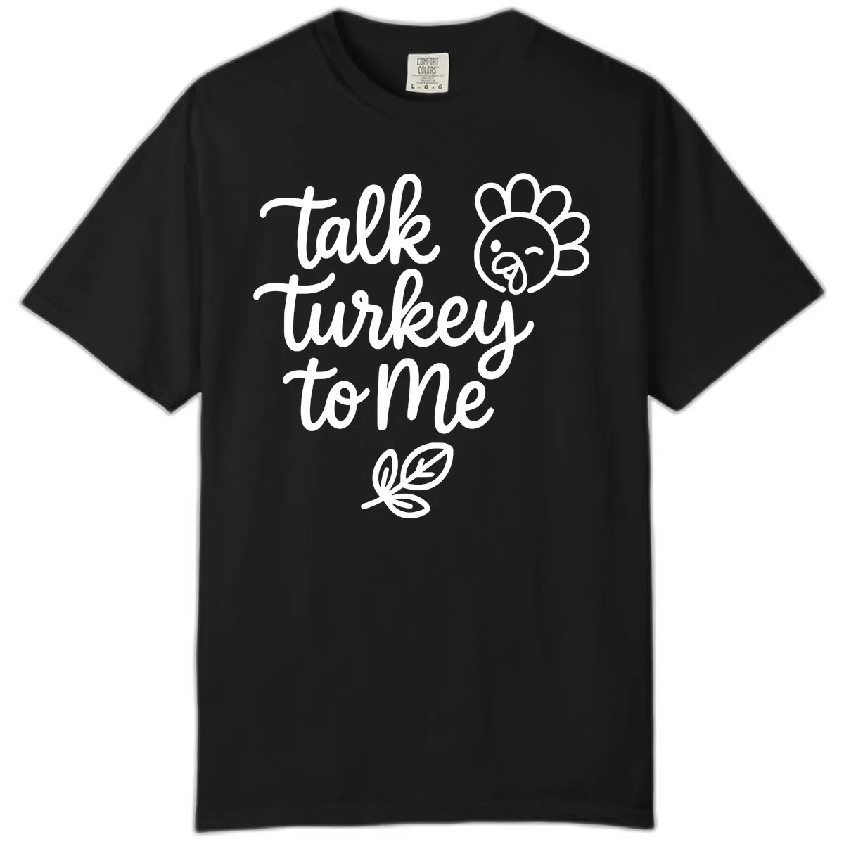 Talk Turkey To Me Thanksgiving Phrase Comfort Color in Black