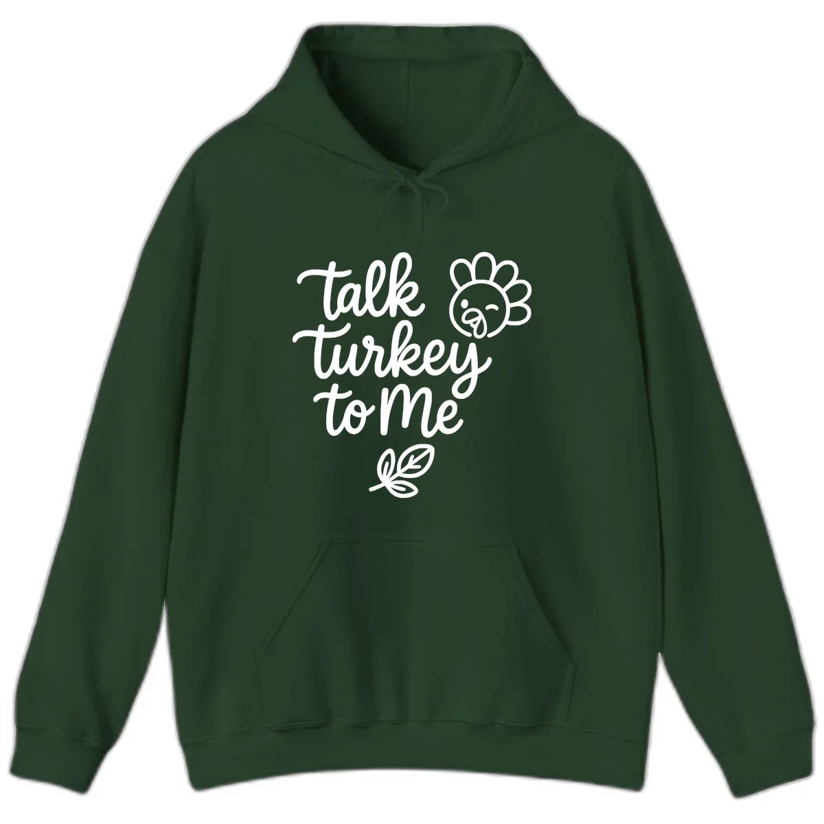 Talk Turkey To Me Thanksgiving Phrase Hoodie in Forest Green