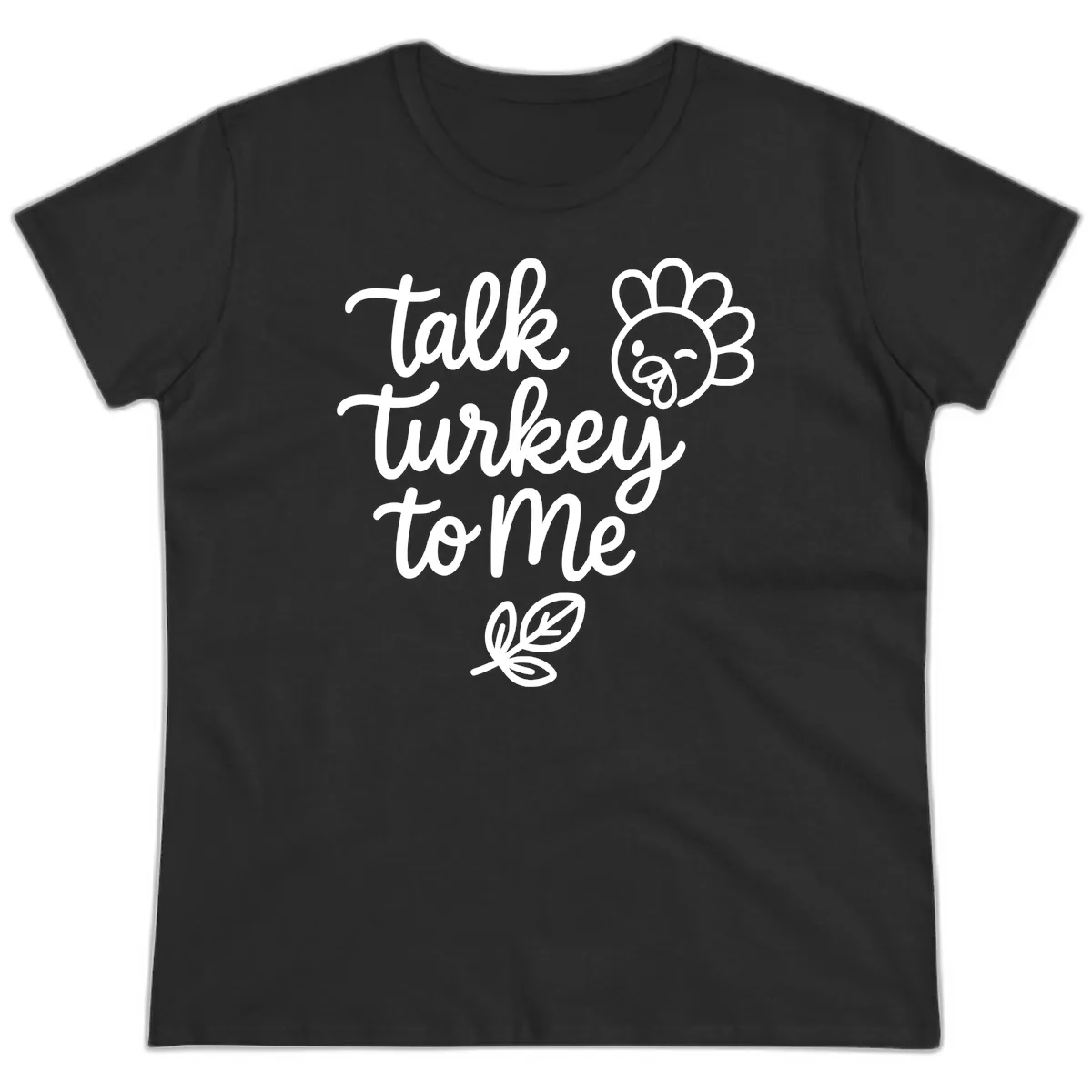 Talk Turkey To Me Thanksgiving Phrase Ladies Tee in Black