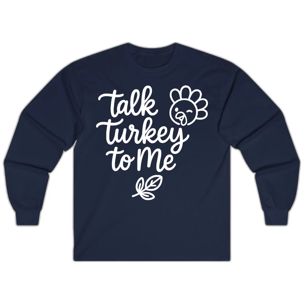 Talk Turkey To Me Thanksgiving Phrase Long Sleeve in Navy