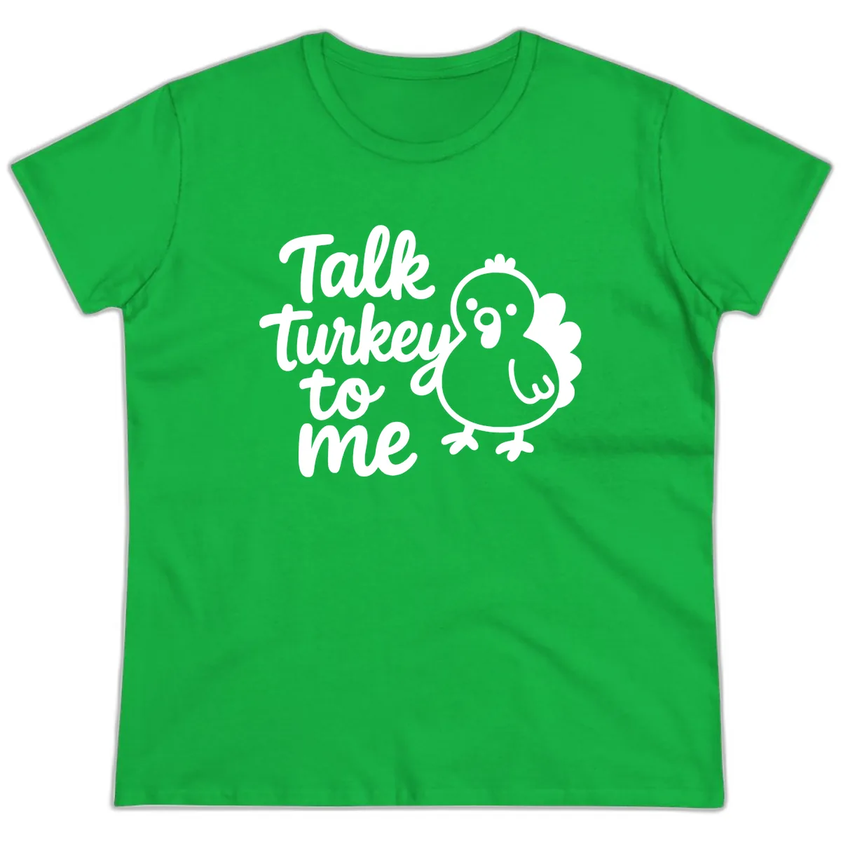 Talk Turkey To Me Thanksgiving Graphic Ladies Tee in Irish Green