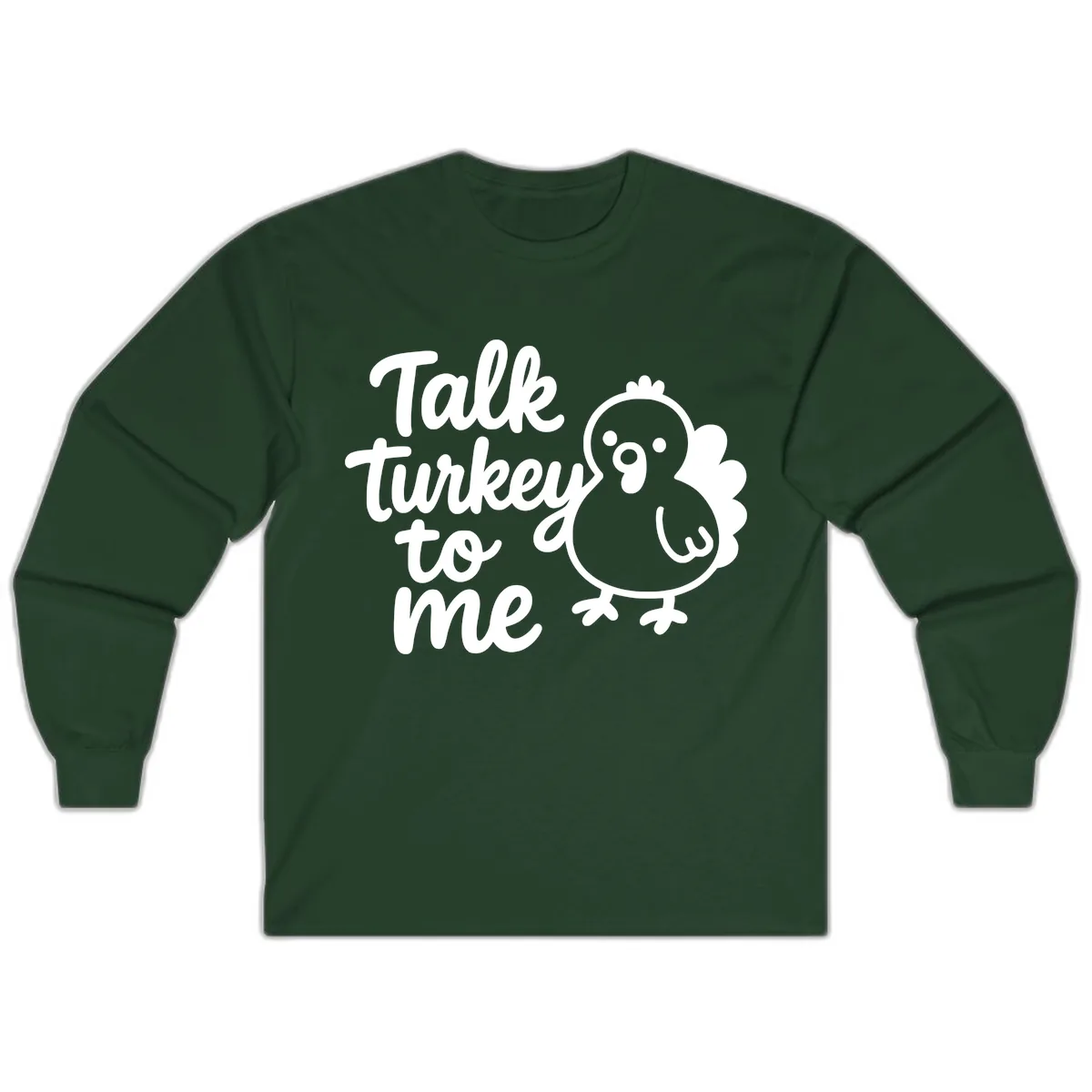 Talk Turkey To Me Thanksgiving Graphic Long Sleeve in Forest Green