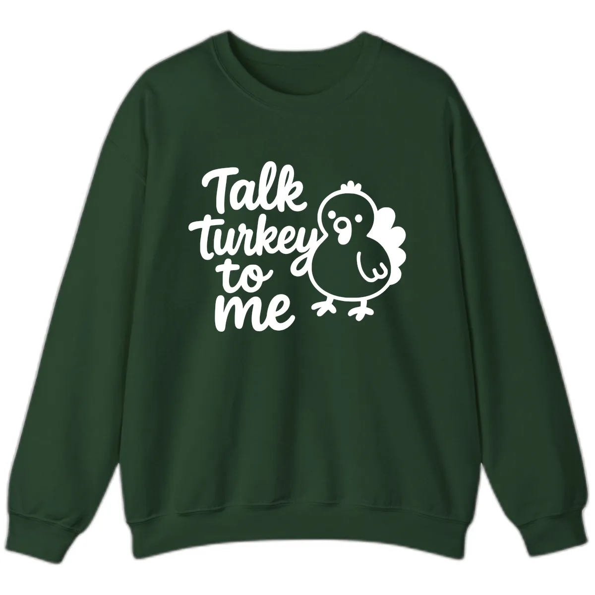 Talk Turkey To Me Thanksgiving Graphic Sweatshirt in Forest Green