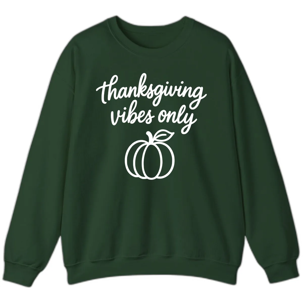 Thanksgiving Vibes Only Sweatshirt in Forest Green