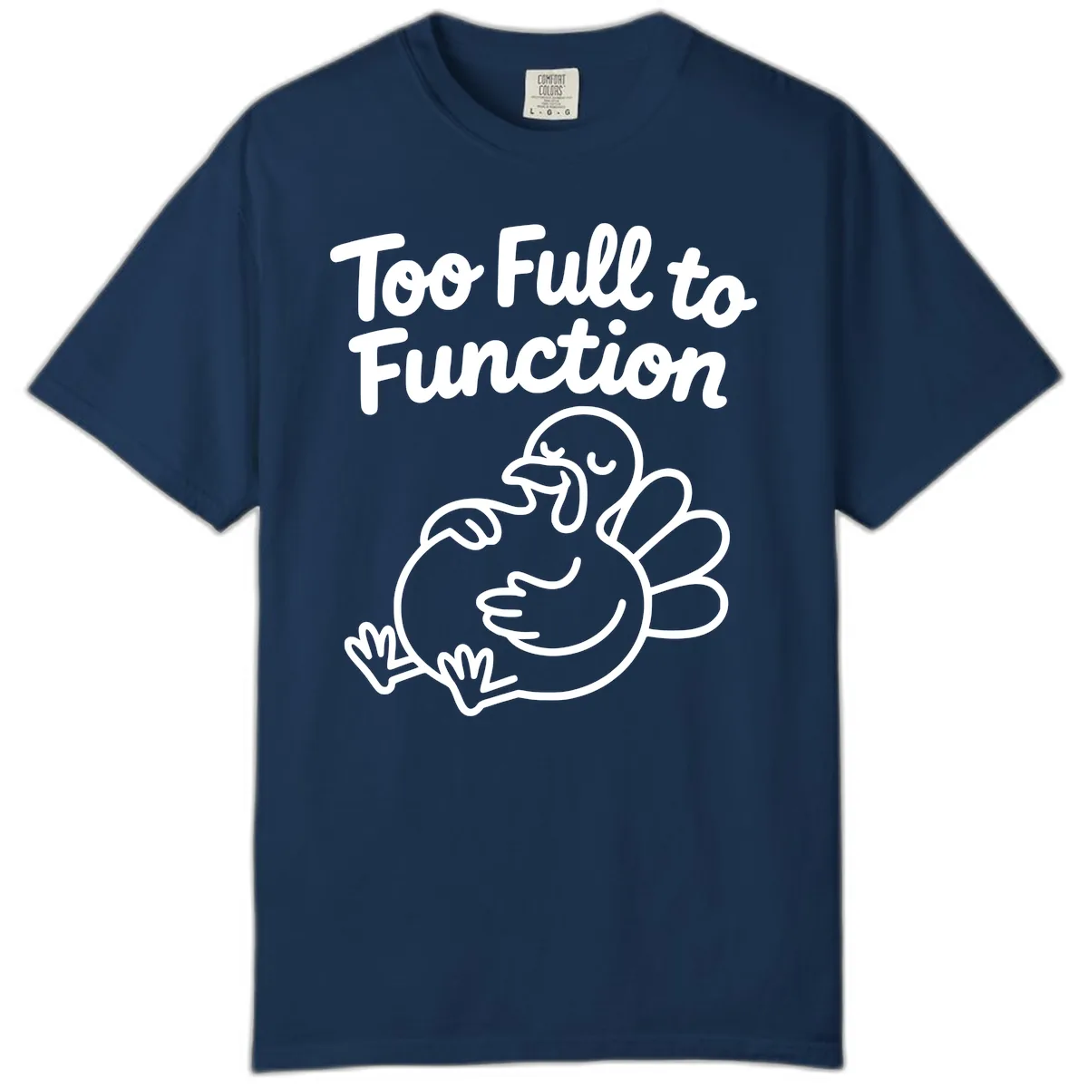 Too Full To Function Turkey Design Comfort Color in Navy