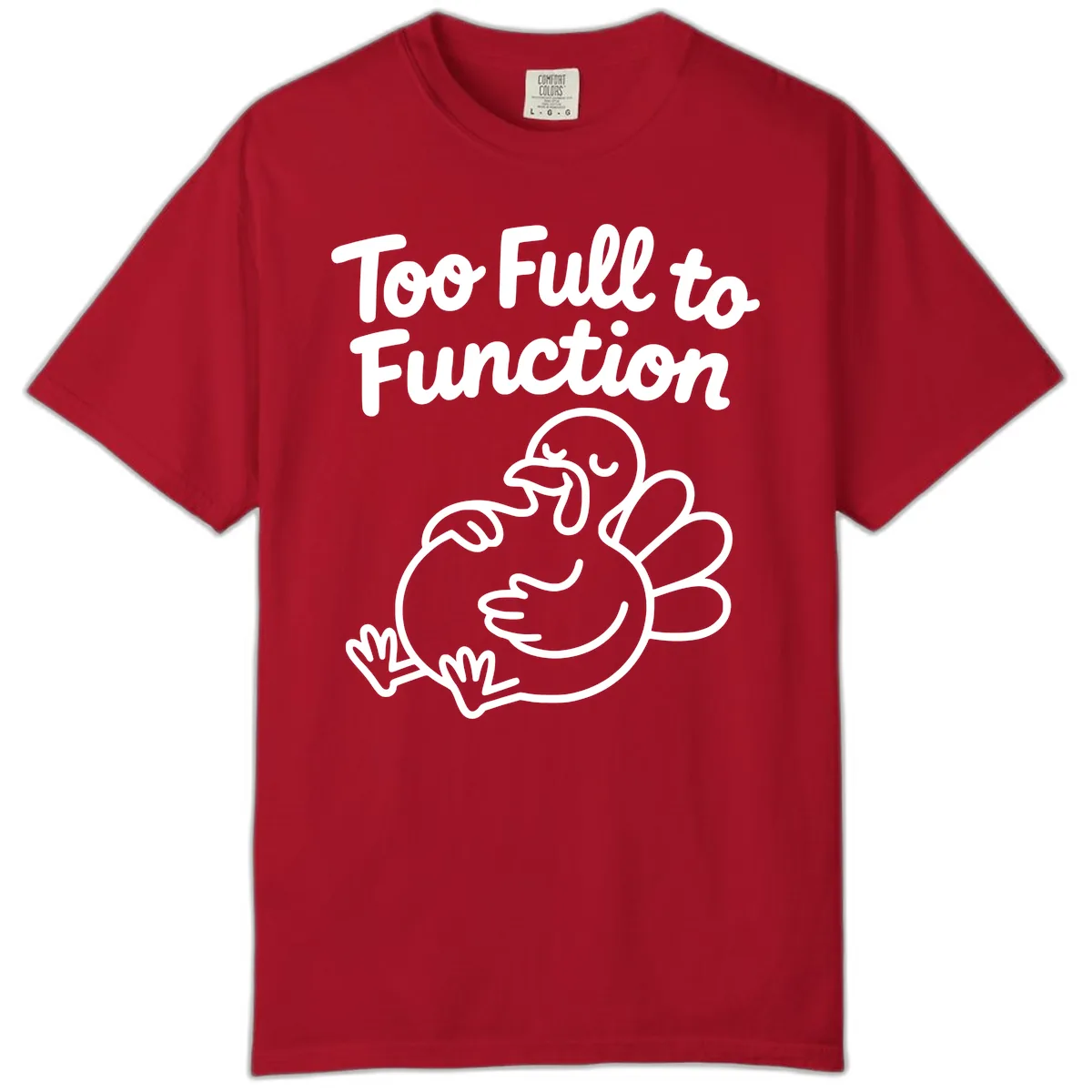 Too Full To Function Turkey Design Comfort Color in Red
