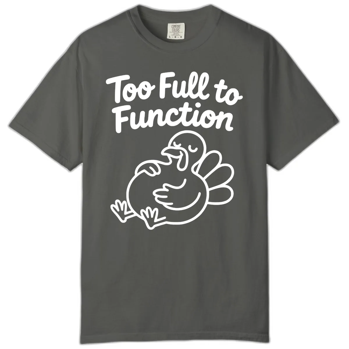 Too Full To Function Turkey Design Comfort Color in Pepper
