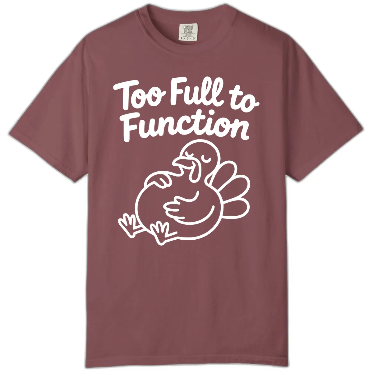 Too Full To Function Turkey Design Comfort Color in Brick