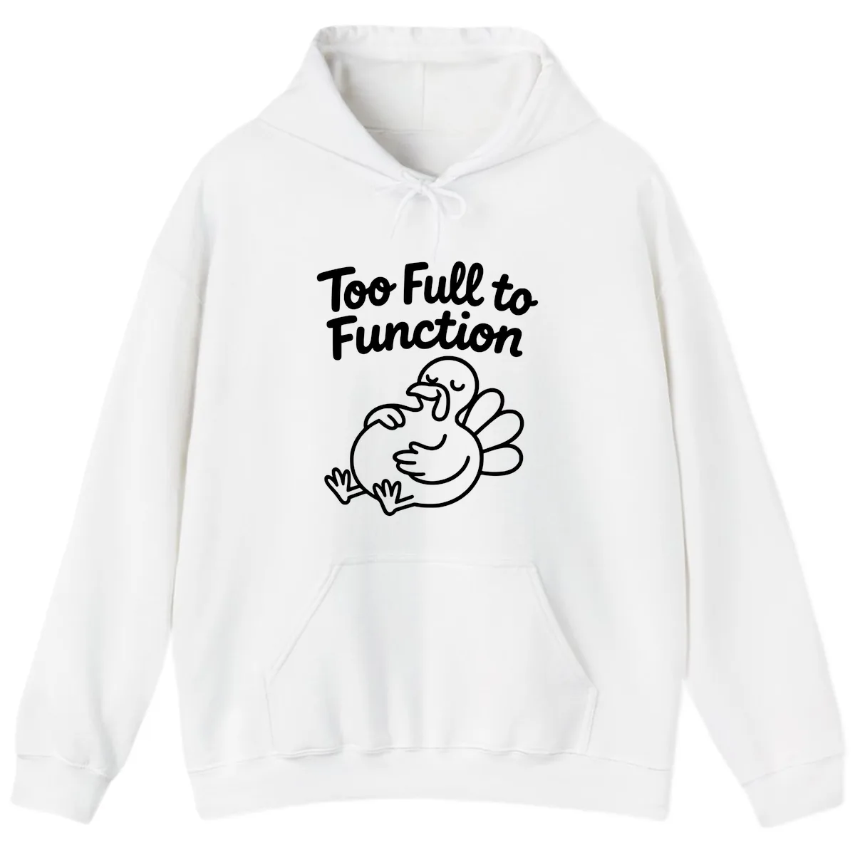 Too Full To Function Turkey Design Hoodie in White