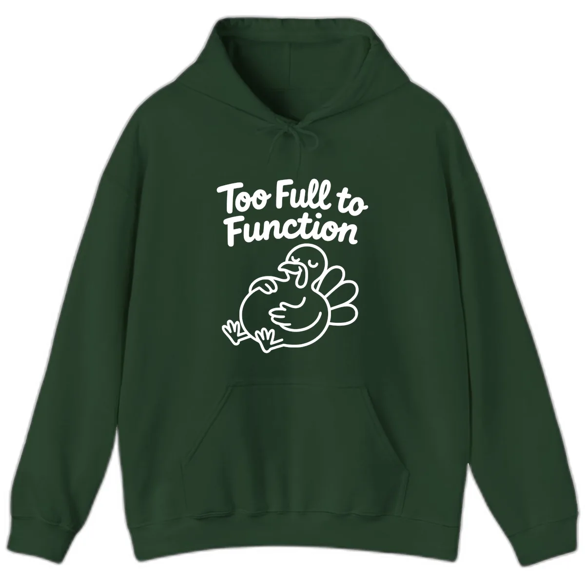 Too Full To Function Turkey Design Hoodie in Forest Green