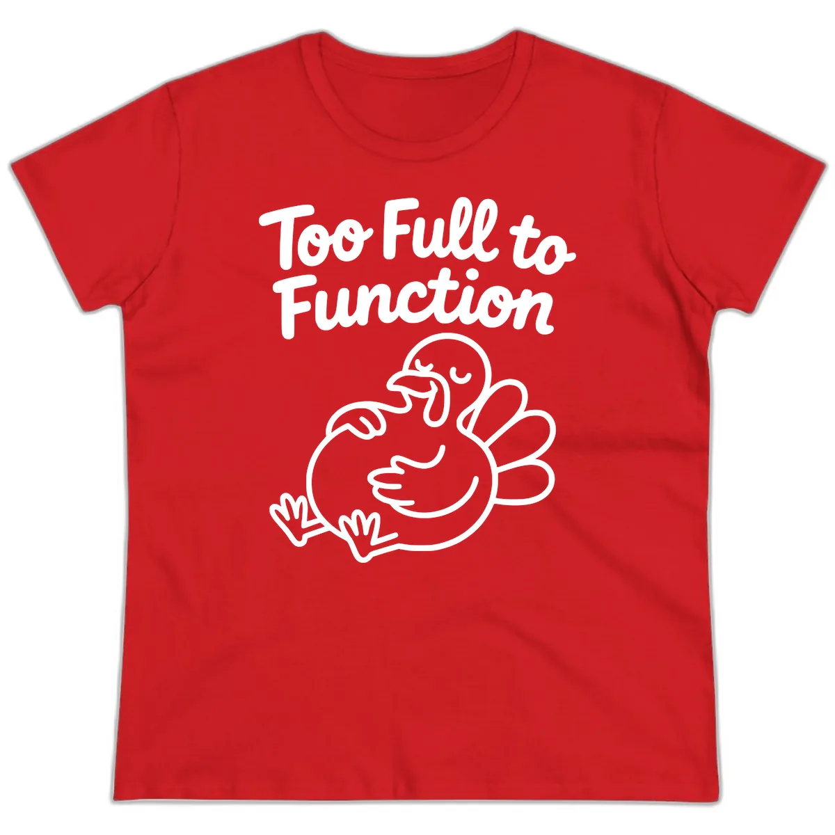 Too Full To Function Turkey Design Ladies Tee in Red