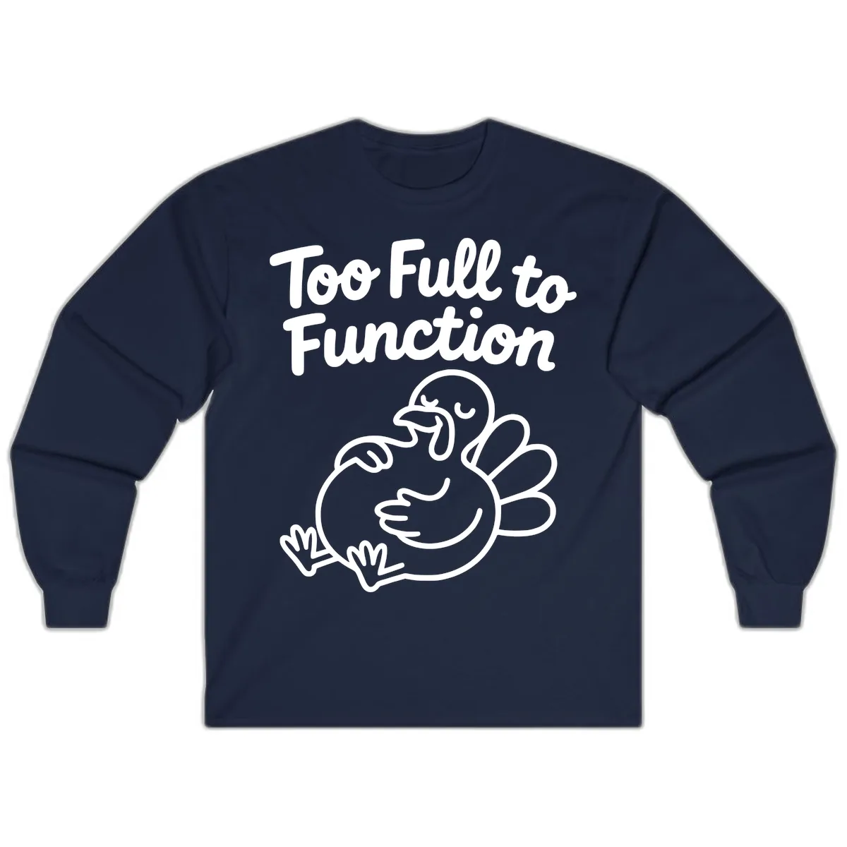 Too Full To Function Turkey Design Long Sleeve in Navy