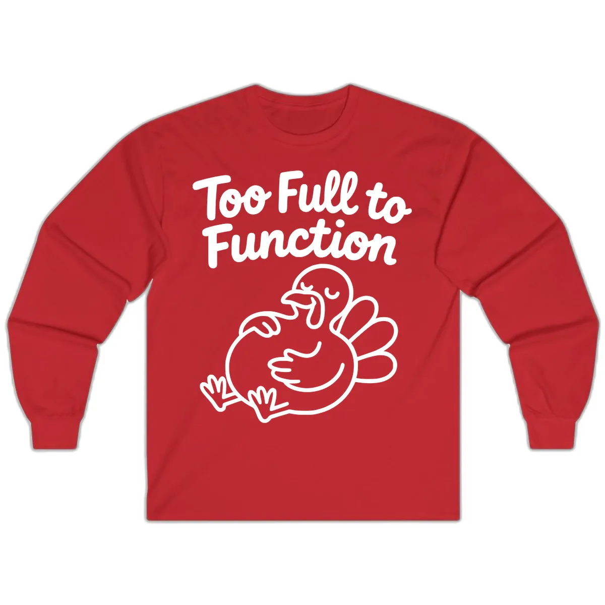 Too Full To Function Turkey Design Long Sleeve in Red