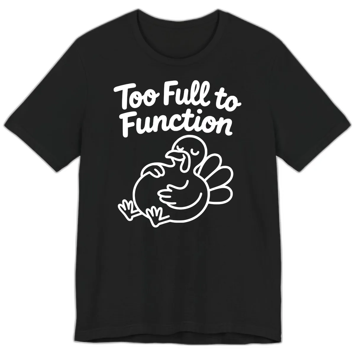 Too Full To Function Turkey Design Premium T-Shirt in Black