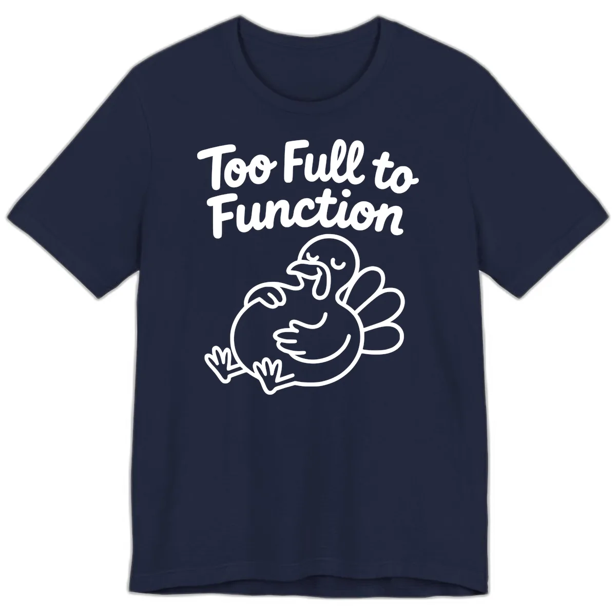 Too Full To Function Turkey Design Premium T-Shirt in Navy
