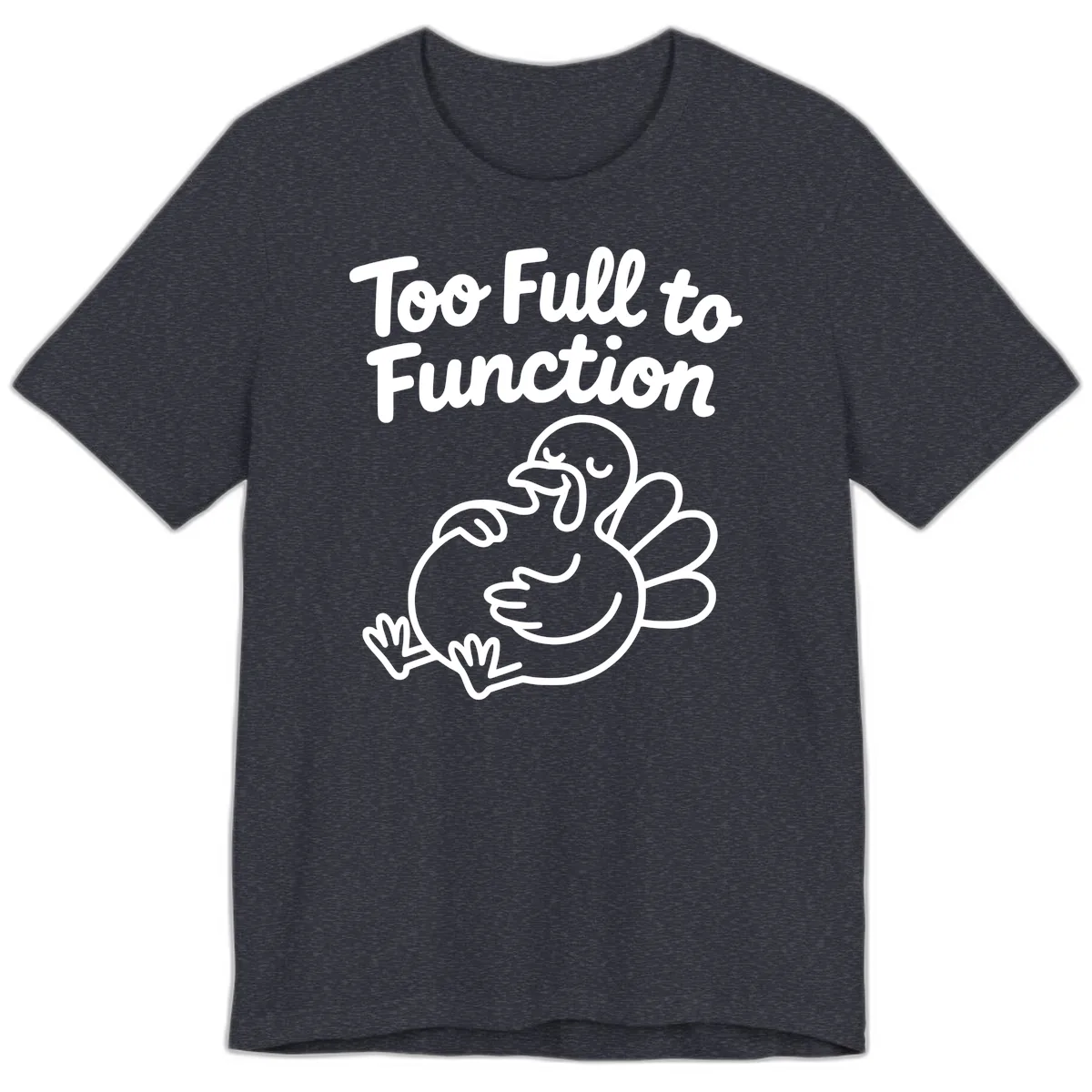 Too Full To Function Turkey Design Premium T-Shirt in Heather Navy