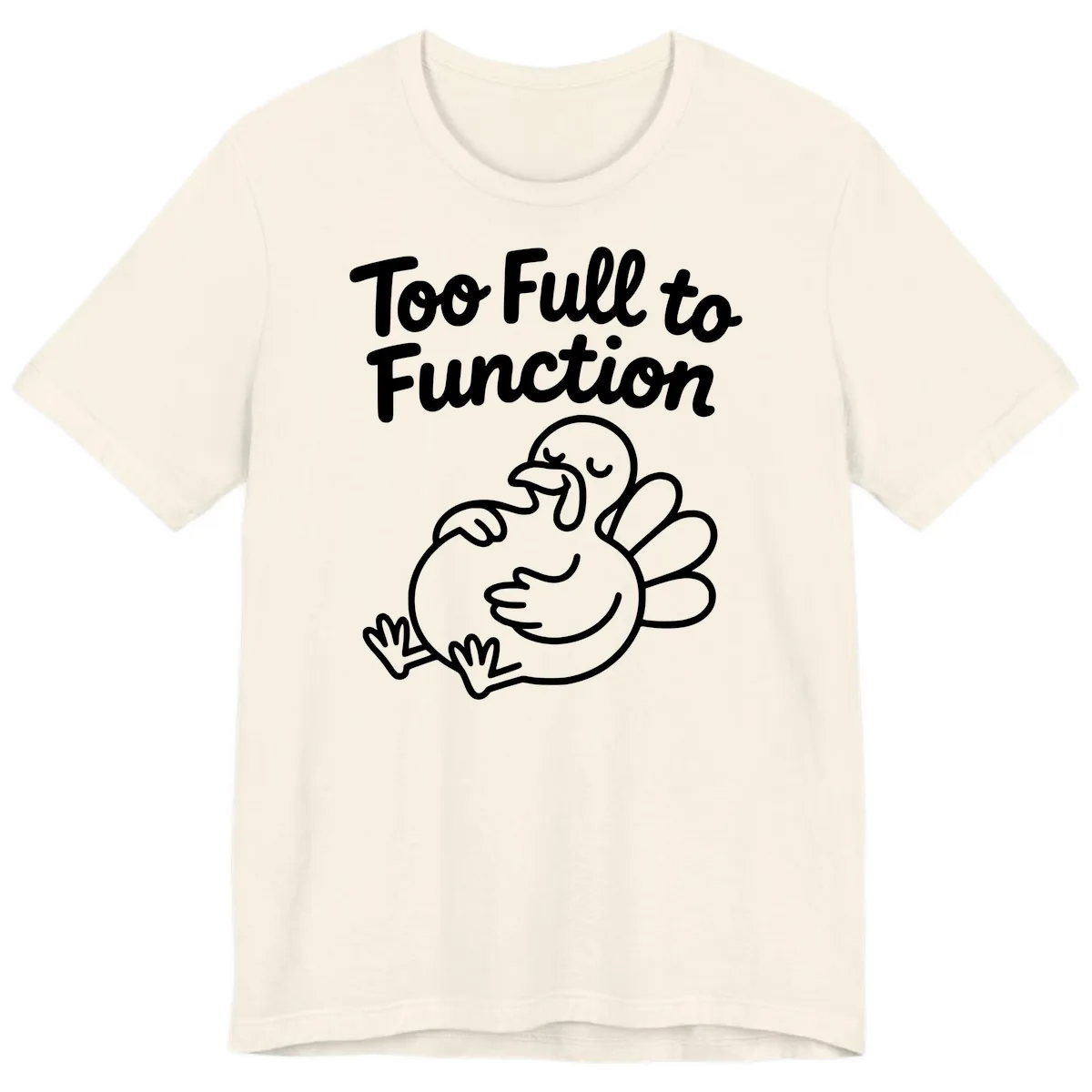 Too Full To Function Turkey Design Premium T-Shirt in Natural
