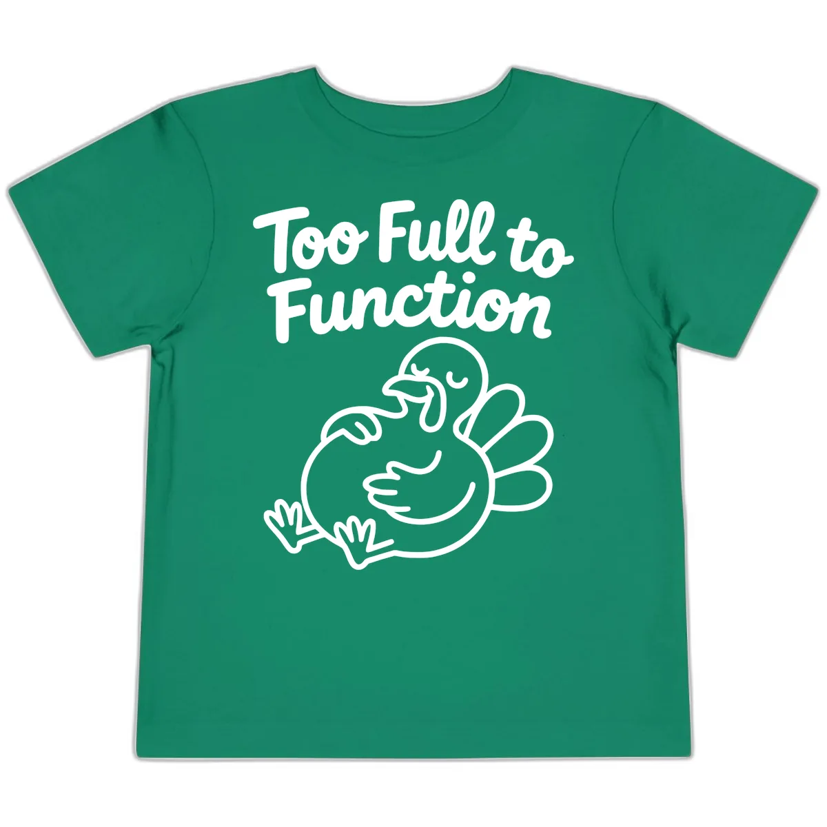Too Full To Function Turkey Design Toddler T-Shirt in Kelly
