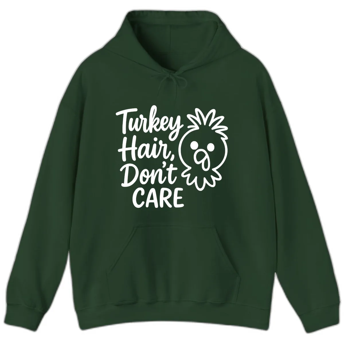 Turkey Hair Don't Care Hoodie in Forest Green