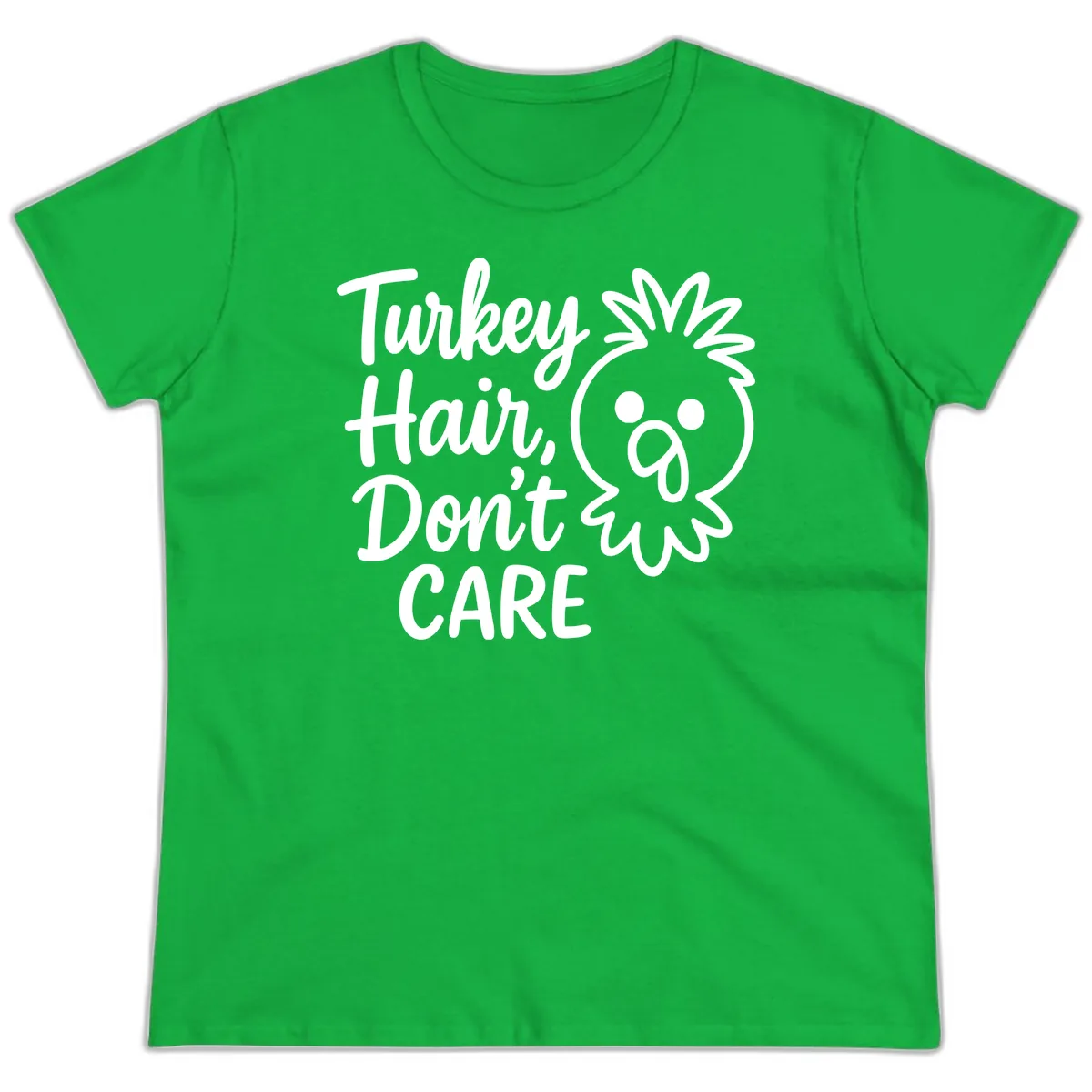 Turkey Hair Don't Care Ladies Tee in Irish Green