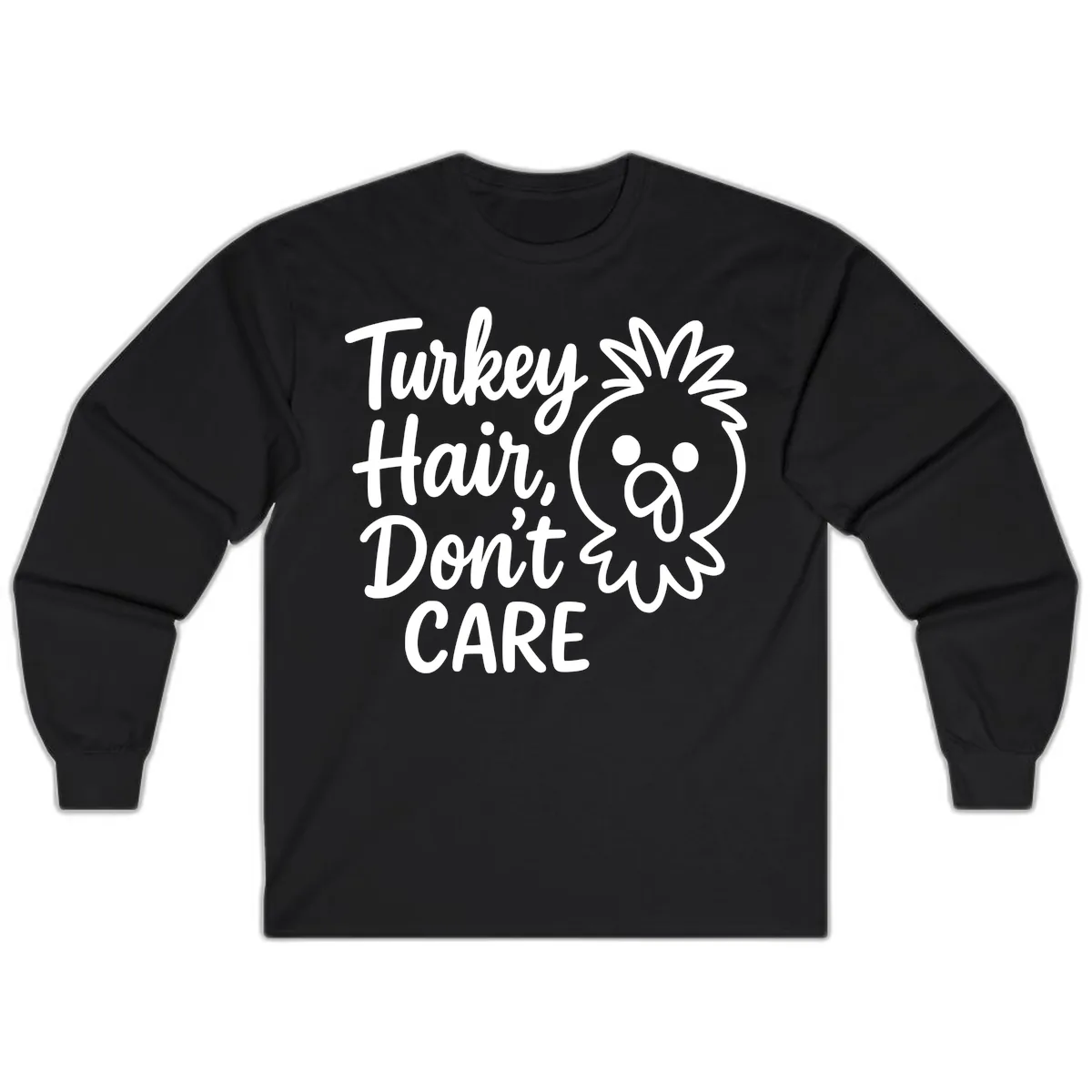 Turkey Hair Don't Care Long Sleeve in Black