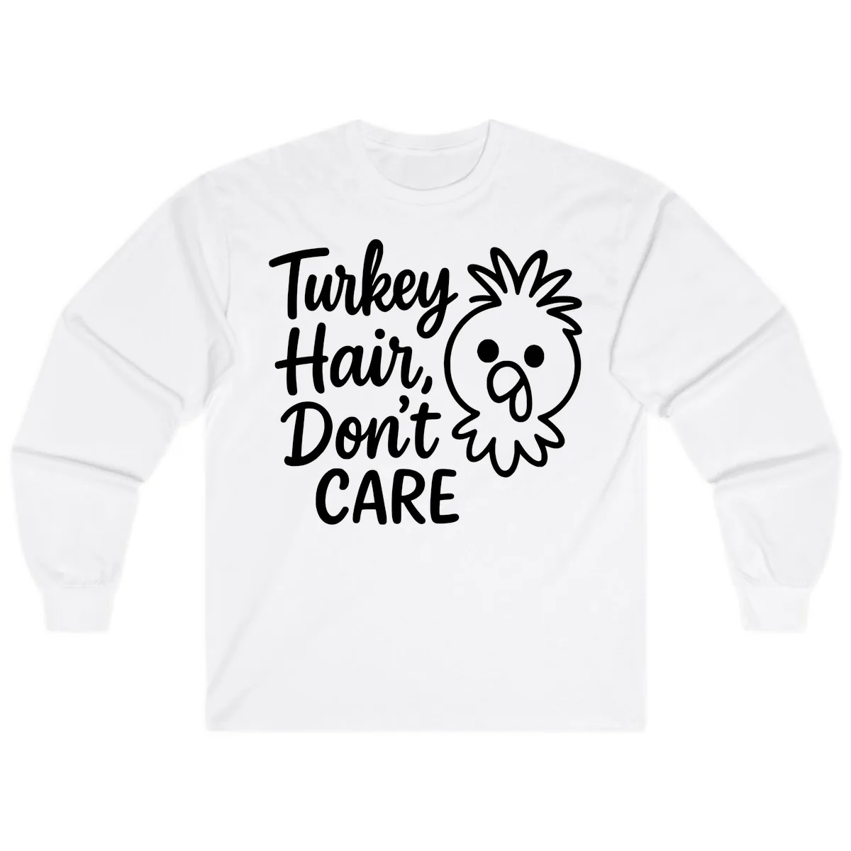 Turkey Hair Don't Care Long Sleeve in White
