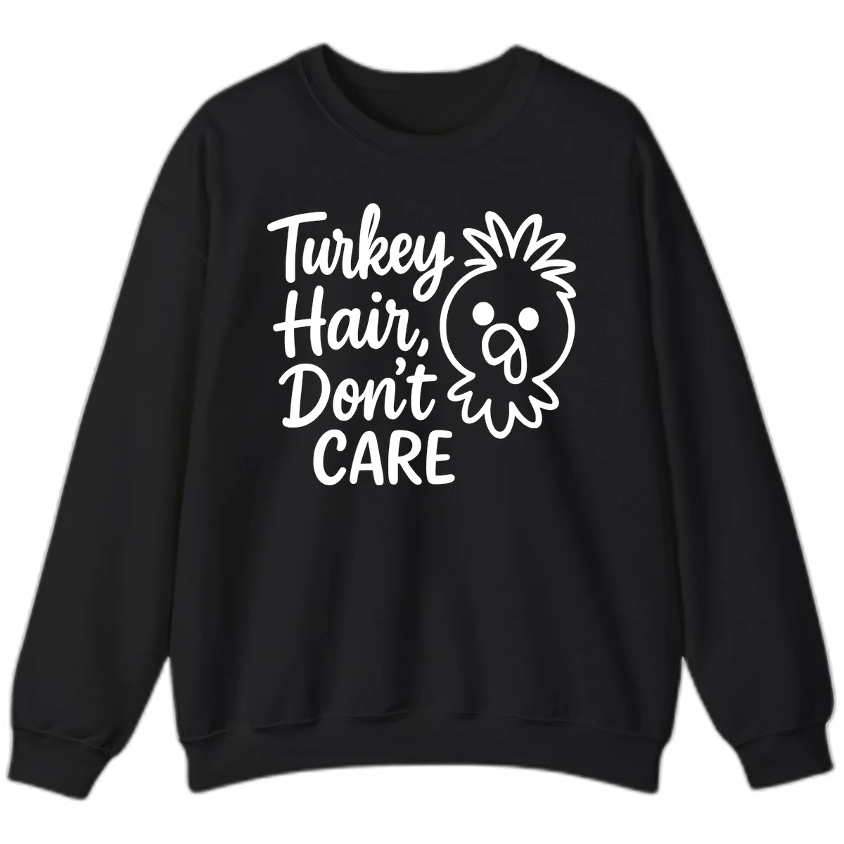 Turkey Hair Don't Care Sweatshirt in Black