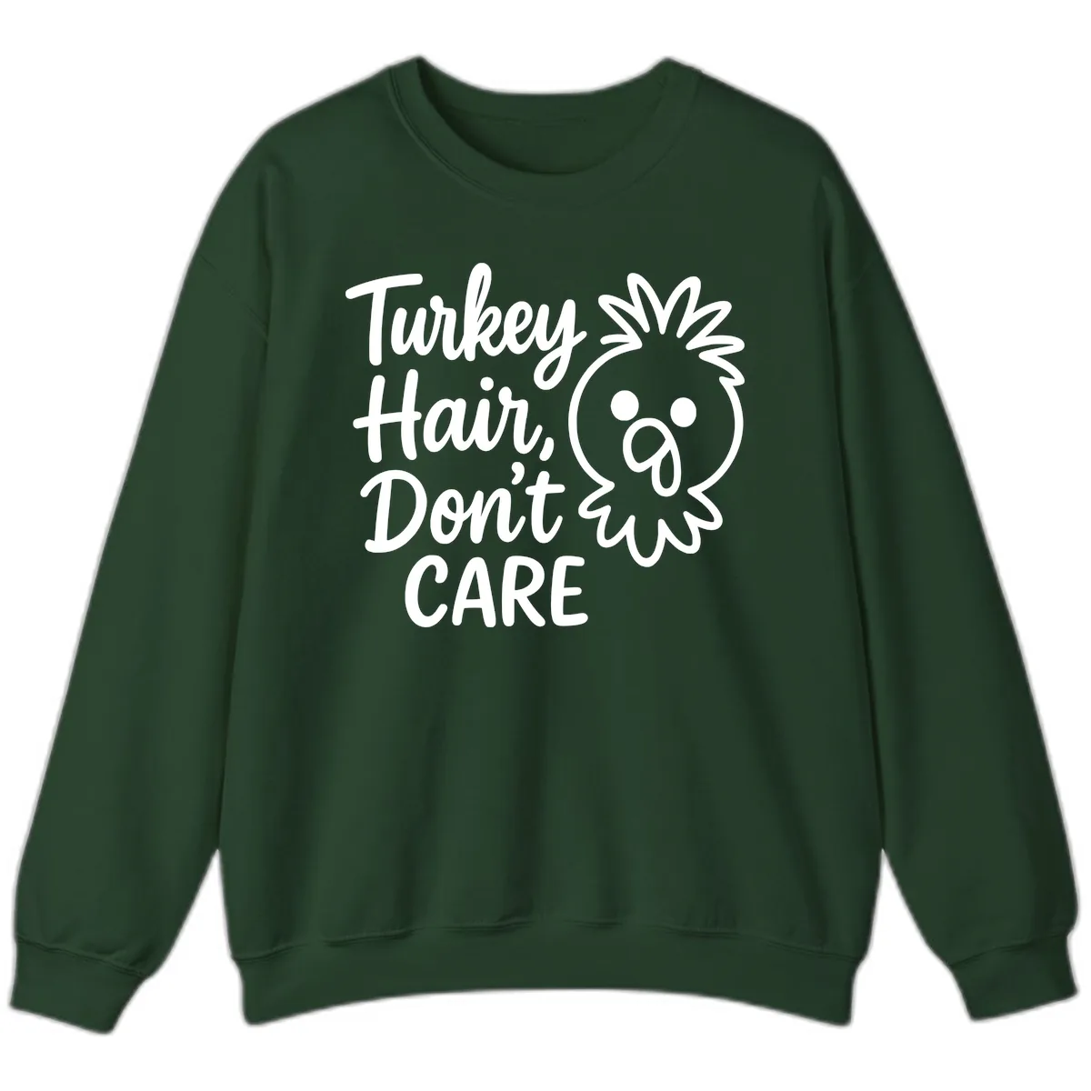 Turkey Hair Don't Care Sweatshirt in Forest Green