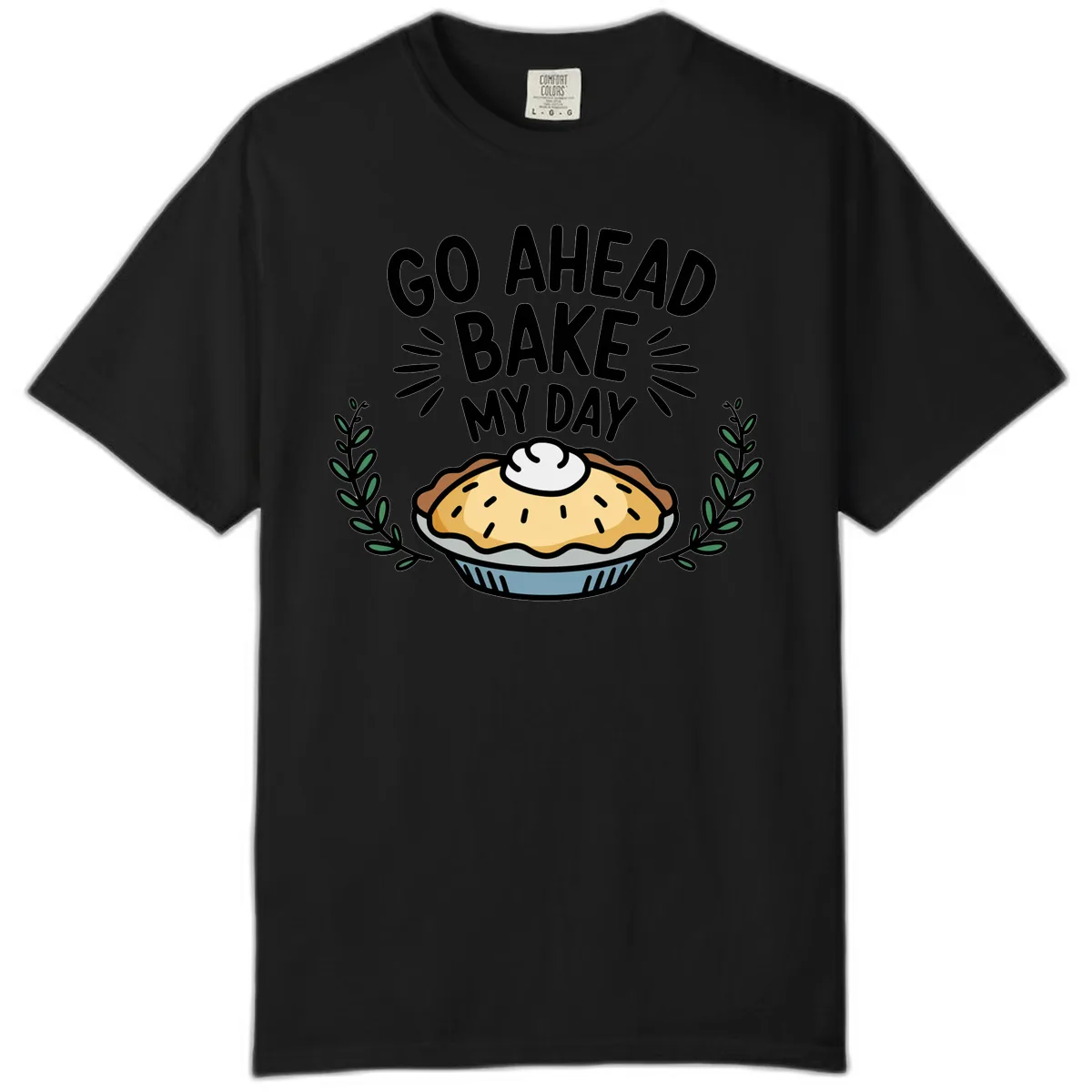 Go Ahead Bake My Day Pie Design Comfort Color in Black