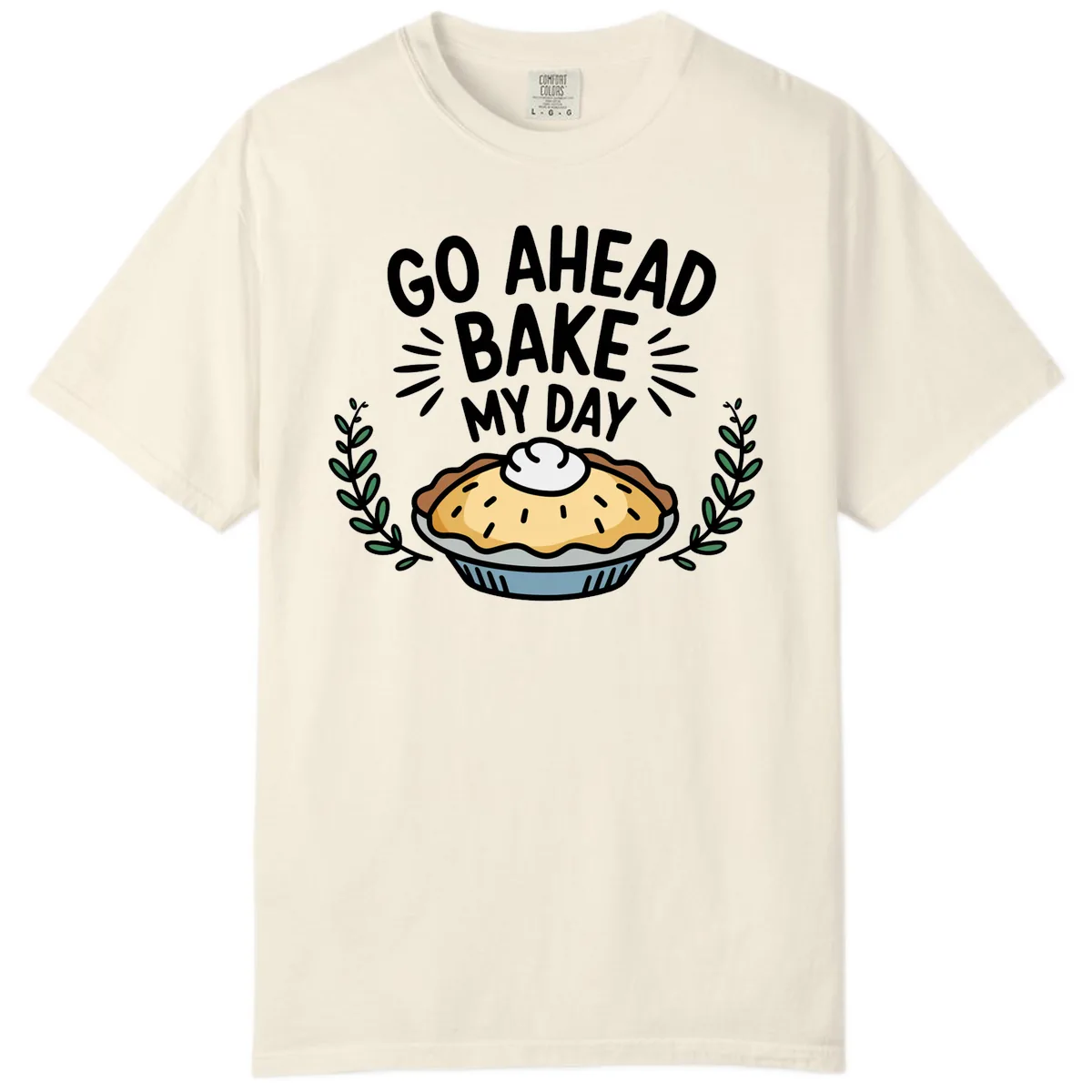 Go Ahead Bake My Day Pie Design Comfort Color in Ivory