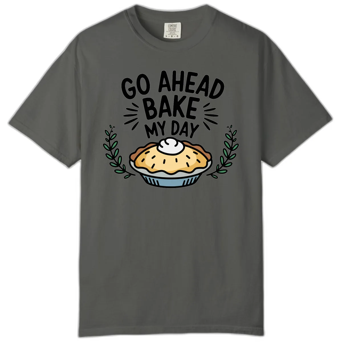 Go Ahead Bake My Day Pie Design Comfort Color in Pepper