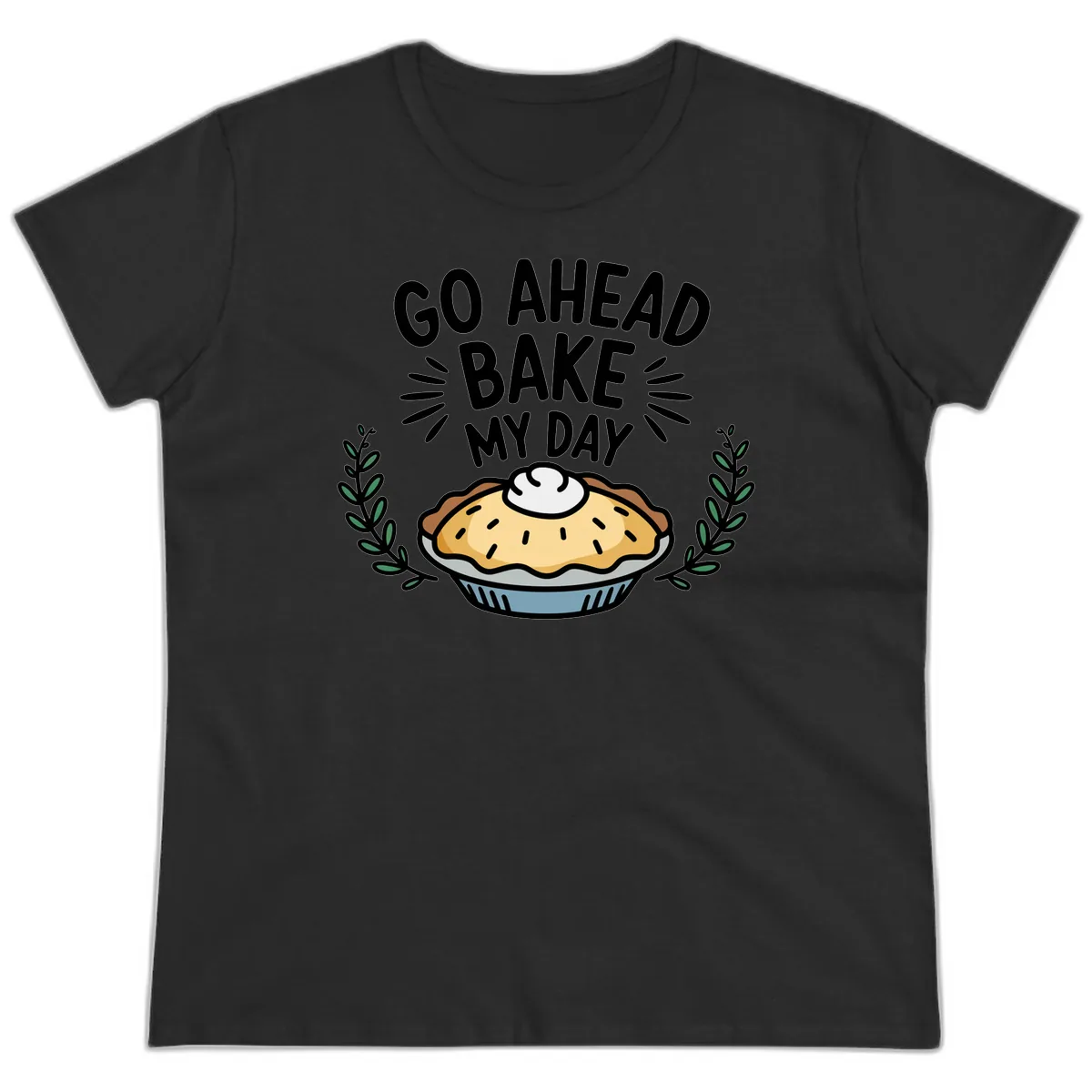 Go Ahead Bake My Day Pie Design Ladies Tee in Black