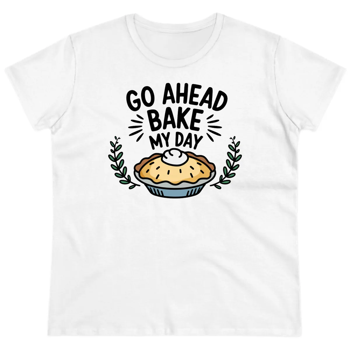 Go Ahead Bake My Day Pie Design Ladies Tee in White