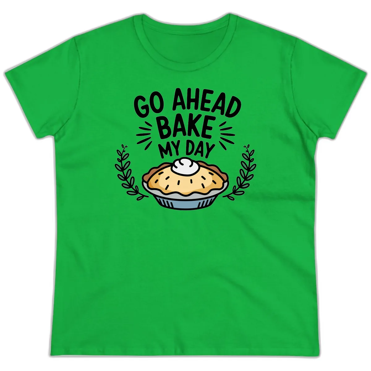 Go Ahead Bake My Day Pie Design Ladies Tee in Irish Green
