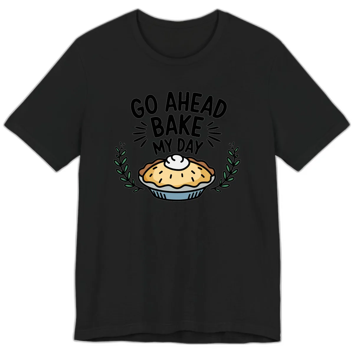 Go Ahead Bake My Day Pie Design Premium T-Shirt in Black