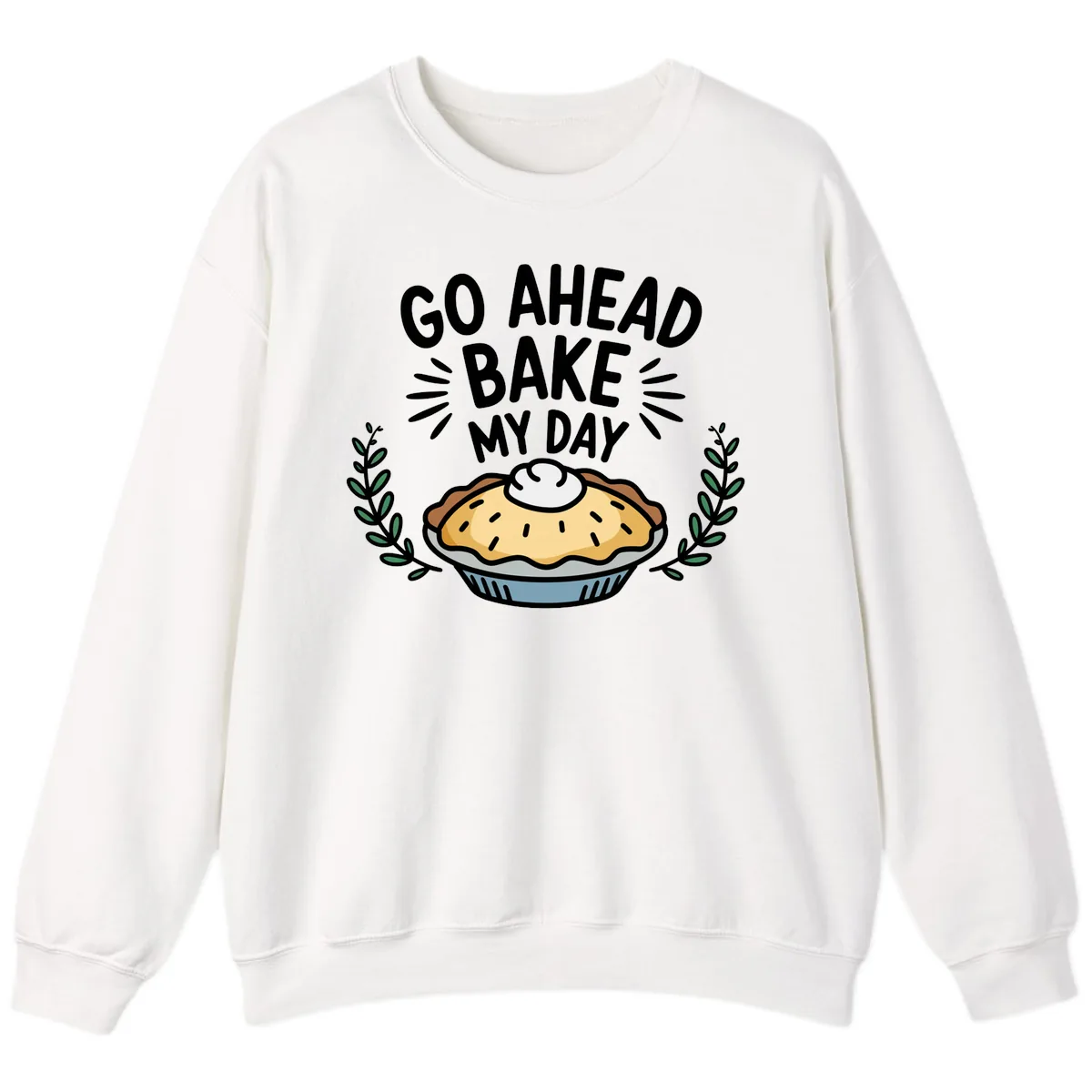 Go Ahead Bake My Day Pie Design Sweatshirt in White